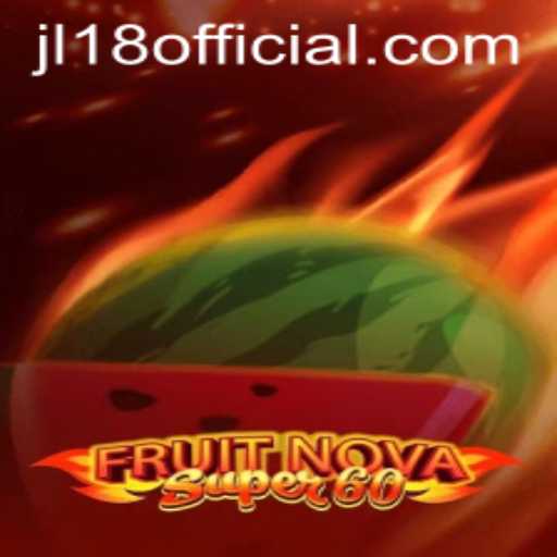 Discovering the Thrills of FruitNovaSuper60: The Ultimate Gaming Experience with jl18